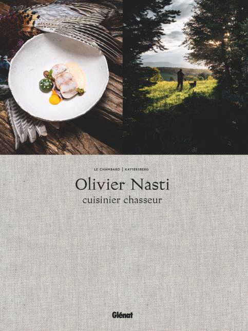 Olivier Nasti Cuisinier Chasseur - Collection Le Verre et l'Assiette - Editions Glénat - 60 euros - Sortie : 20 novembre 2024.