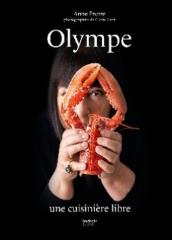 « Olympe. Une cuisinière libre » par Anne Etorre, photographies de Claire Curt. Hachette Cuisine, 316 pages, 35 €.