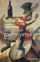 Les accords mets-vins, Un art français. CNRS Editions. Prix : 27 €