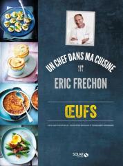 Dans Les Œufs, le chef Eric Frechon propose 30 recettes pour cuire l'oeuf sous toutes ses formes.