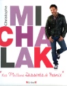 A lire : Les meilleurs desserts de France de Christophe Michalak