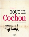 A lire : Tout le cochon de Christopher Trotter et Carol Wilson