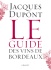 A lire : "Le guide des vins de Bordeaux" de Jacques Dupont