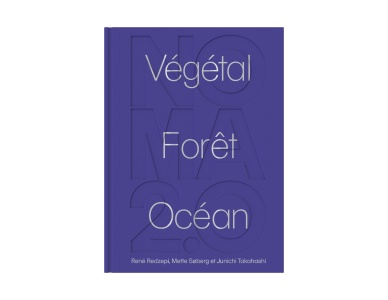Noma 2.0 : Vgtal, Fort, Ocan aux Editions du Chne.