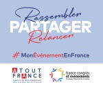 Atout France et France Congrès Evénements lancent la campagne MonÉvénementEnFrance